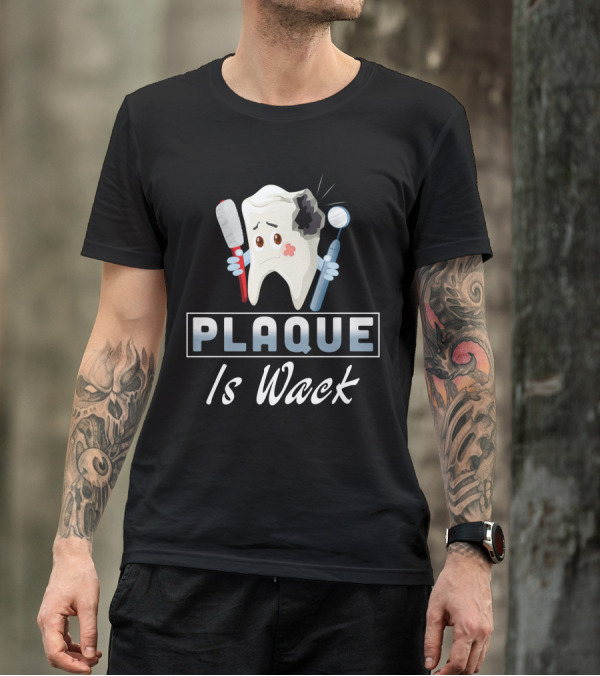 Plaque Is Wack Funny Dental Hygienist Toothbrush Mirror T-Shirt