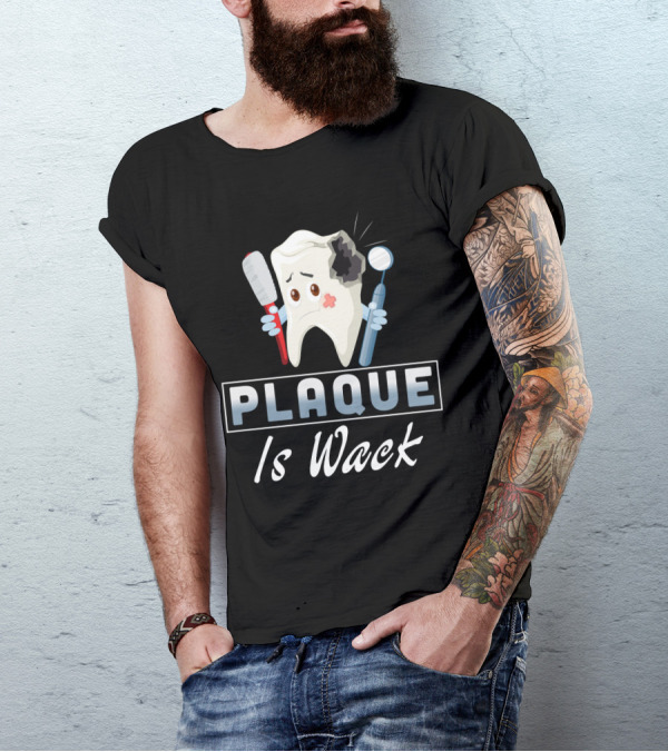 Plaque Is Wack Funny Dental Hygienist Toothbrush Mirror T-Shirt