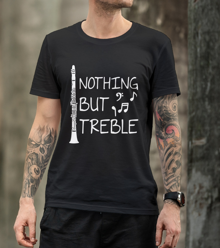 Nothing But Treble Clarinet Musical Notes T-Shirt