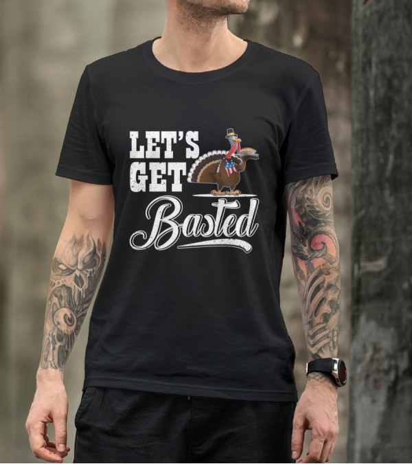 Let's Get Basted Thanksgiving Turkey With Hat And Bowtie T-Shirt