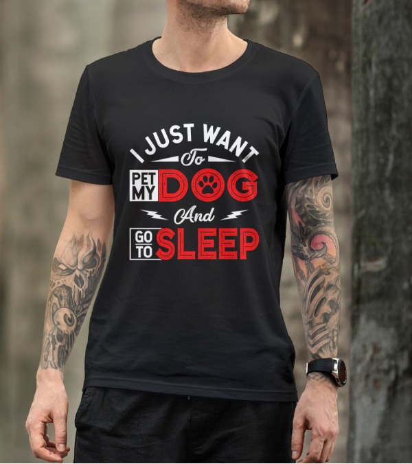 I Just Want To Pet My Dog And Go To Sleep Paw Prints T-Shirt