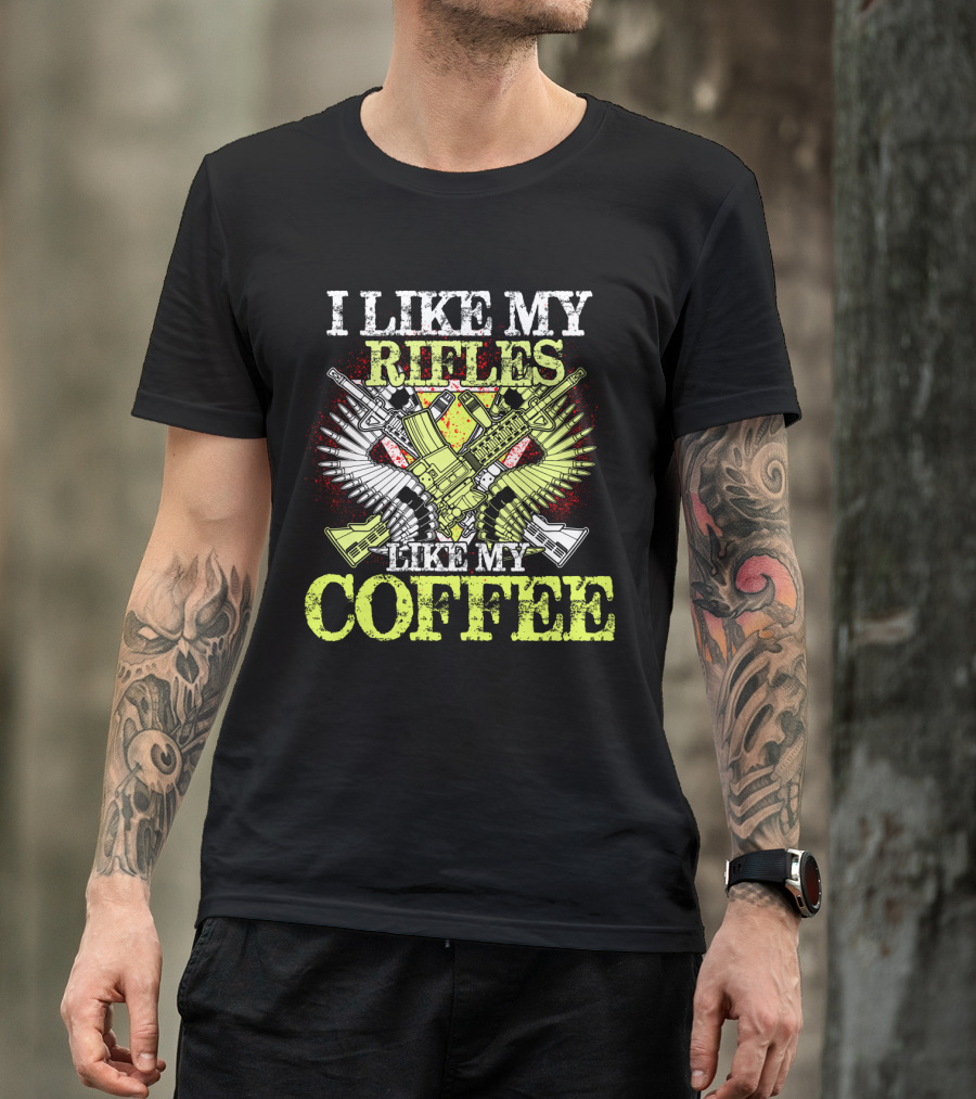 I Like My Rifles Like My Coffee Guns And Wings T-Shirt