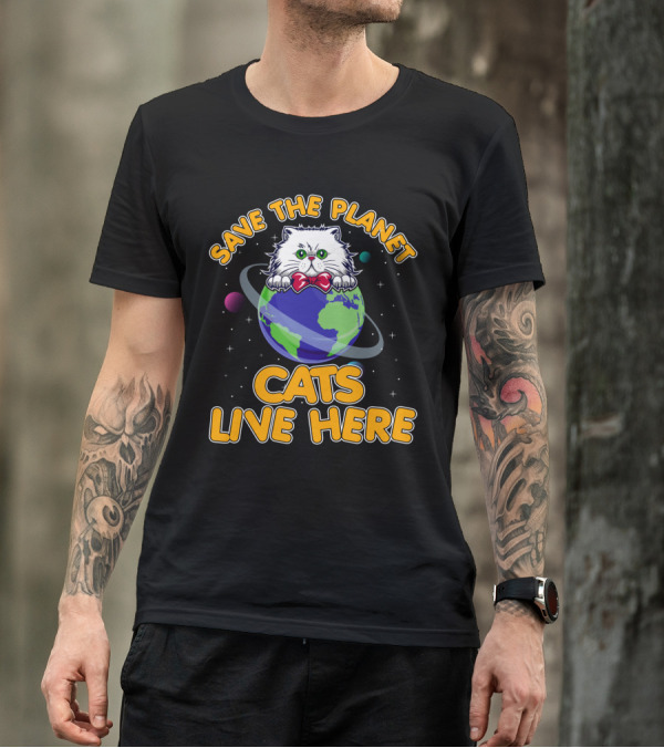Save The Planet Cats Live Here Earth Cat T-Shirt