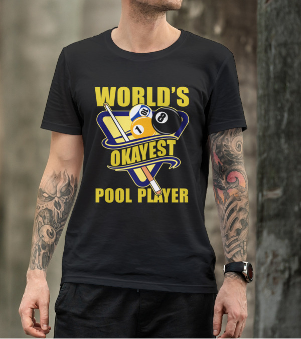 World's Okayest Pool Player 1 Ball 8 Ball Cue Stick Triangular Rack T-Shirt