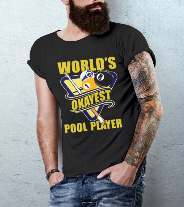 World's Okayest Pool Player 1 Ball 8 Ball Cue Stick Triangular Rack T-Shirt
