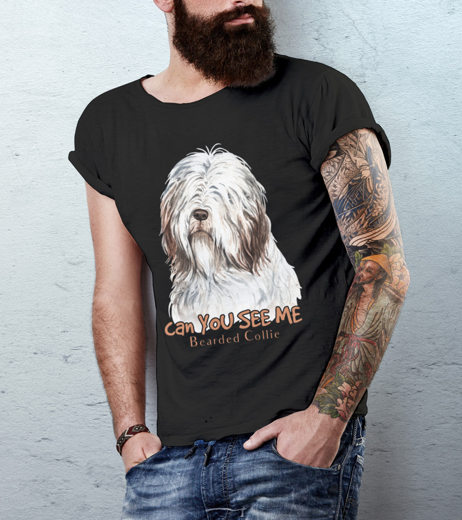 CAN YOU SEE ME Bearded Collie T-Shirt