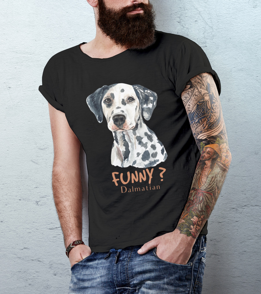 FUNNY? Dalmatian T-Shirt