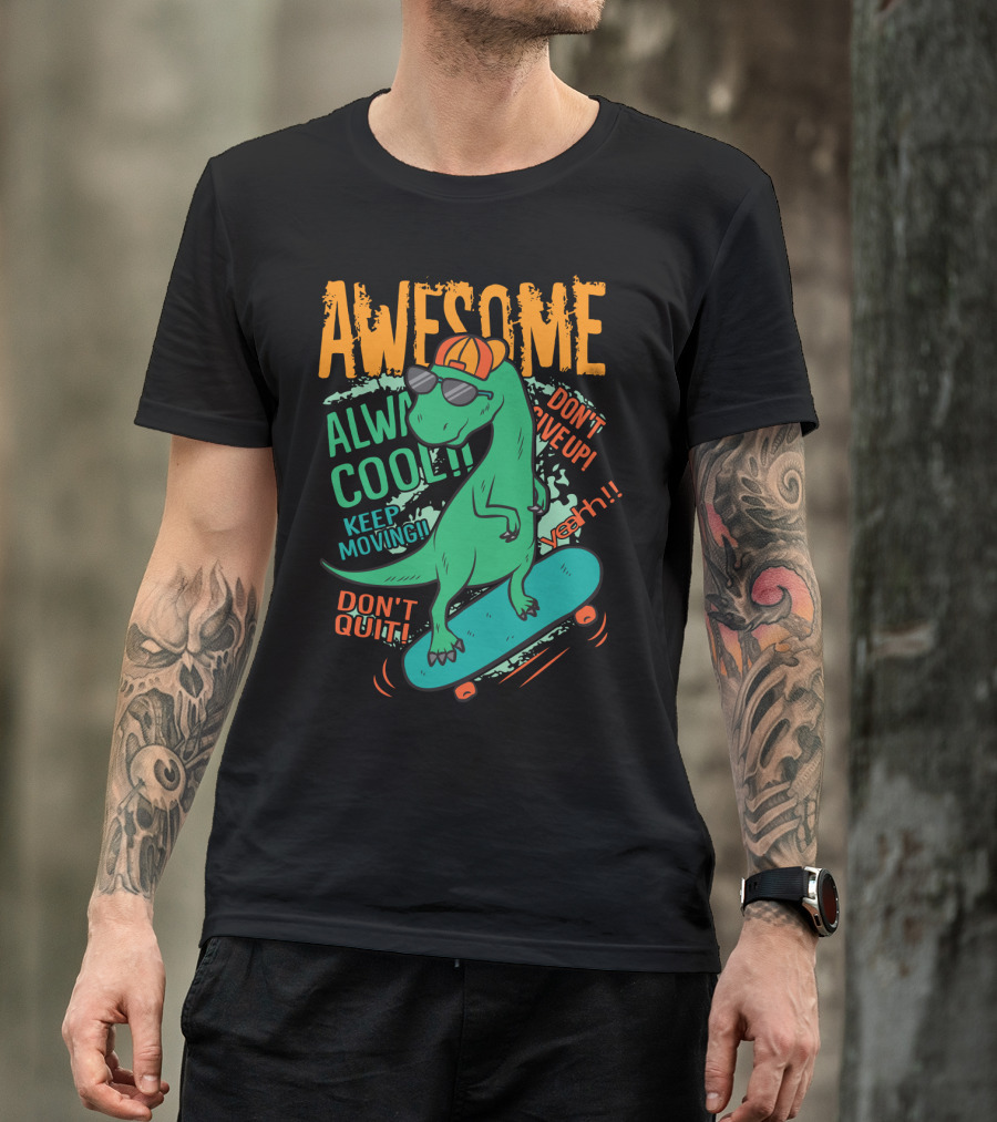 Awesome Alway Cool Dinosaur Keep Moving Don't Quit Skateboard T-Shirt