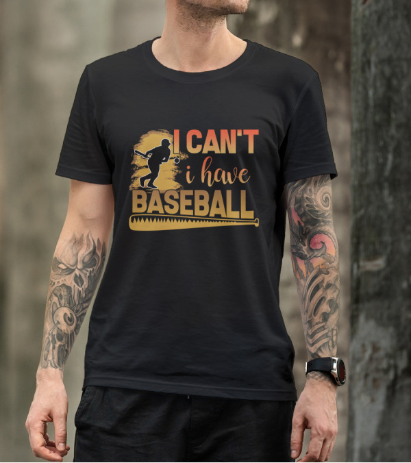 I Can't I Have Baseball Player And Bat T-Shirt
