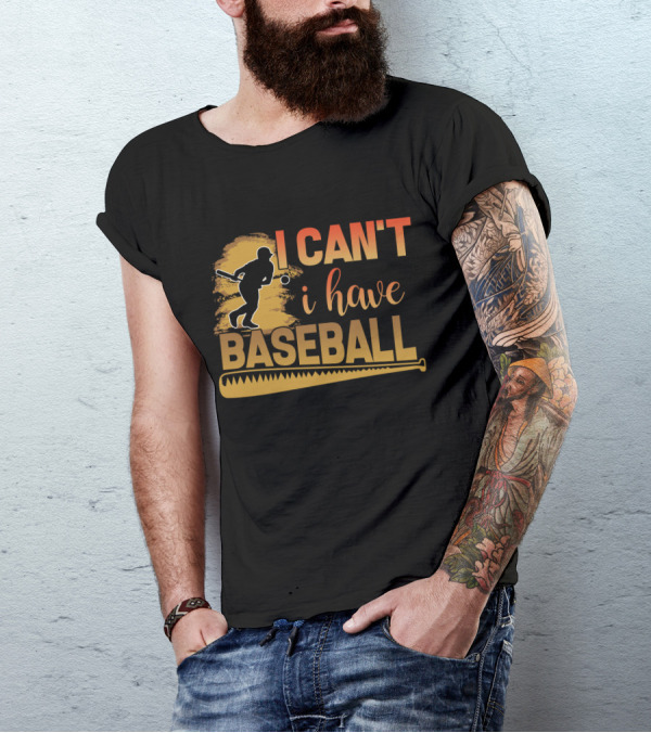 I Can't I Have Baseball Player And Bat T-Shirt