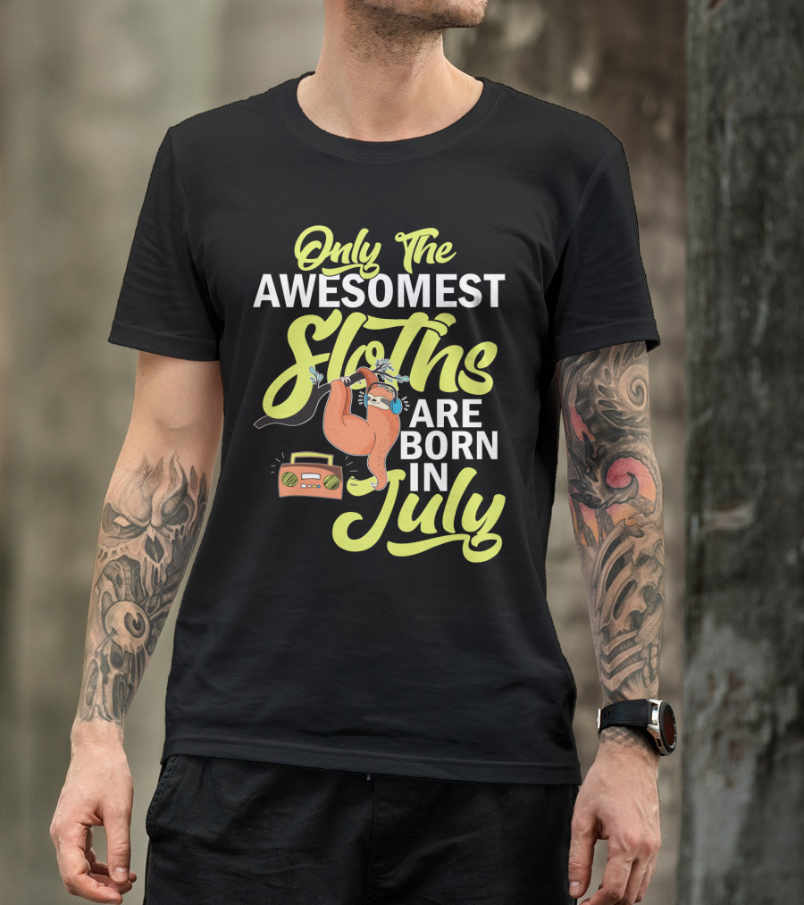 Only The Awesomest Sloths Are Born In July T-Shirt