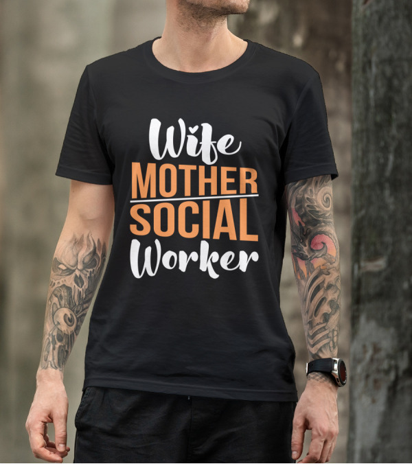 Wife Mother Social Worker Bold Typography T-Shirt