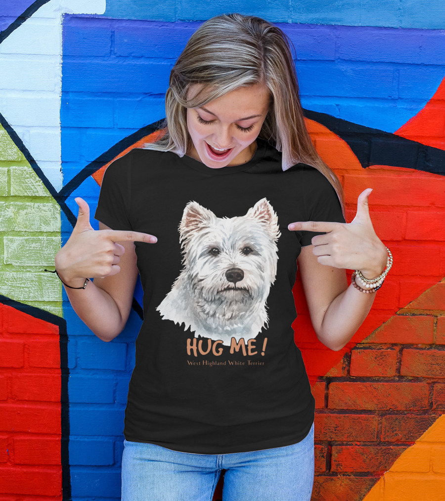 Hug Me West Highland White Terrier T-Shirt