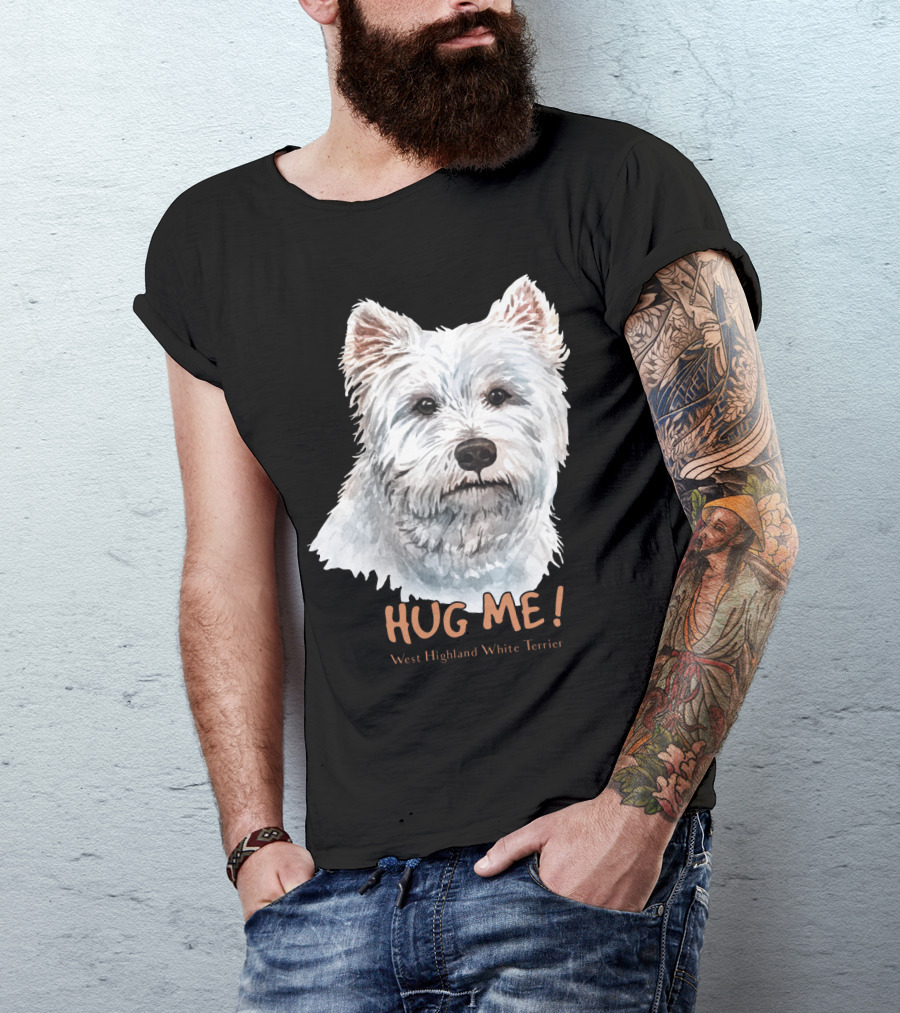 Hug Me West Highland White Terrier T-Shirt
