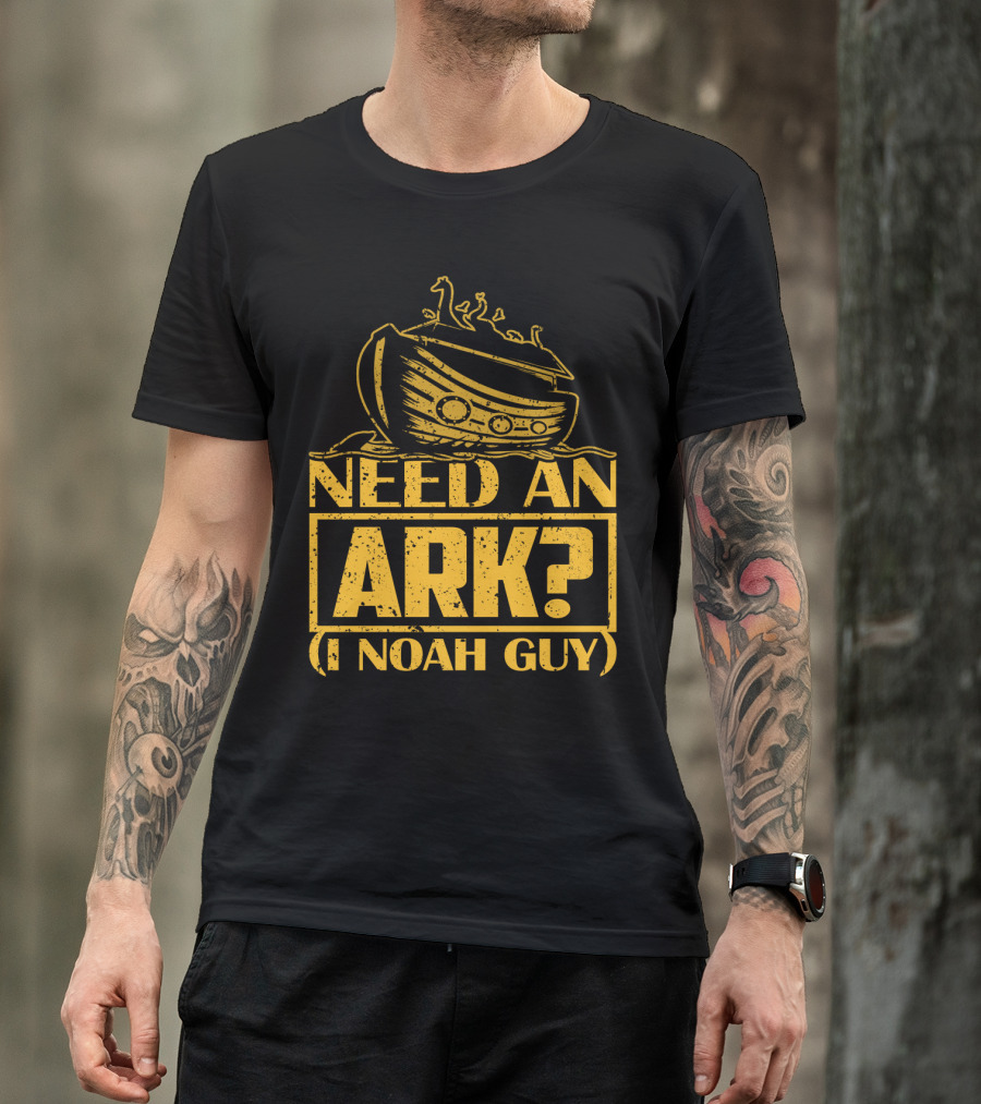 Need An Ark? I Noah Guy Pun With Ark T-Shirt