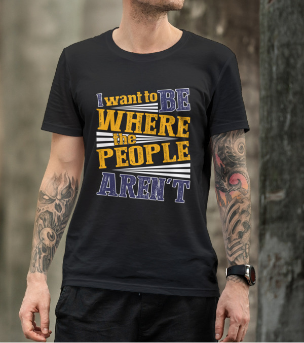 I Want To Be Where The People Aren't Retro T-Shirt