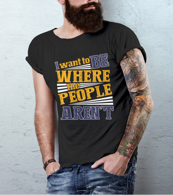 I Want To Be Where The People Aren't Retro T-Shirt