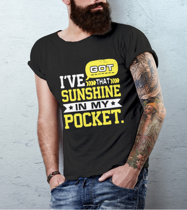 I Got That Sunshine In My Pocket Text T-Shirt