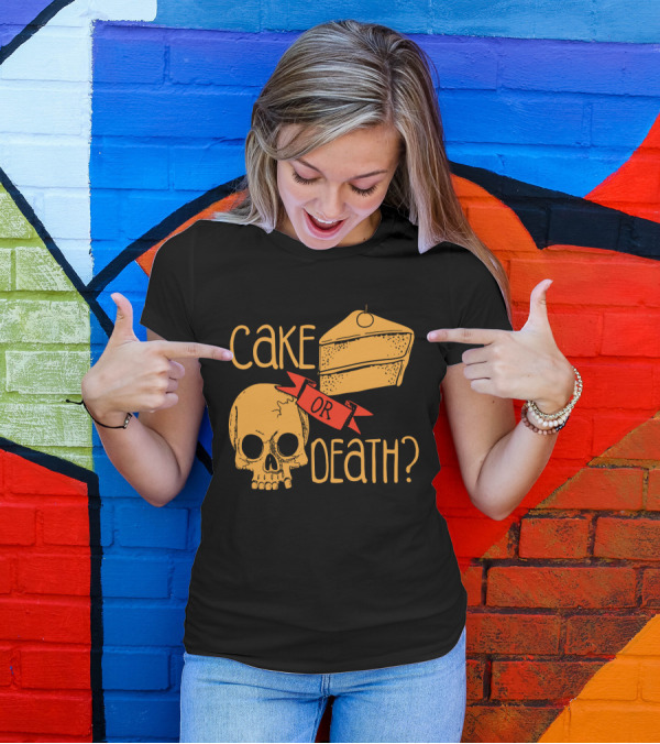 Cake Or Death Skull And Cake Humorous Choice T-Shirt