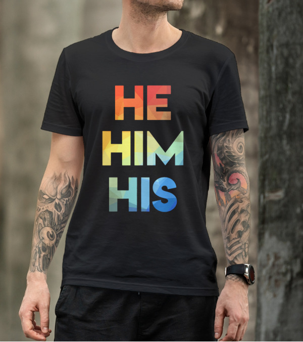 He Him His Straight Against Hate Rainbow T-Shirt