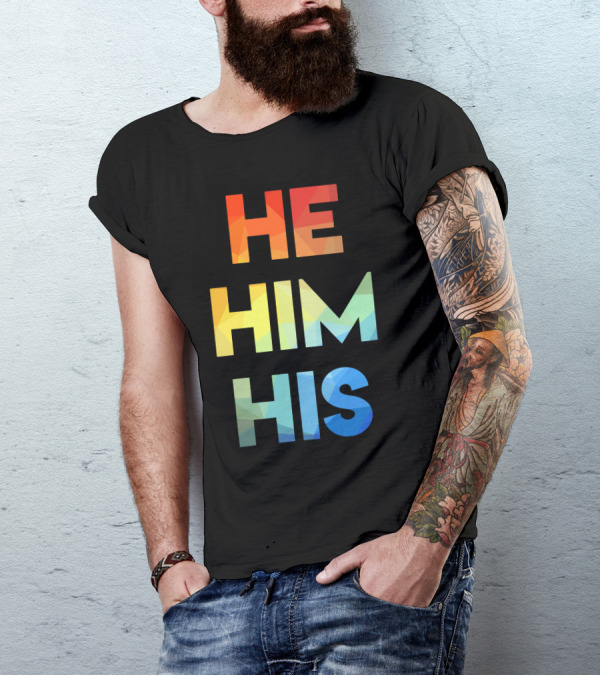 He Him His Straight Against Hate Rainbow T-Shirt