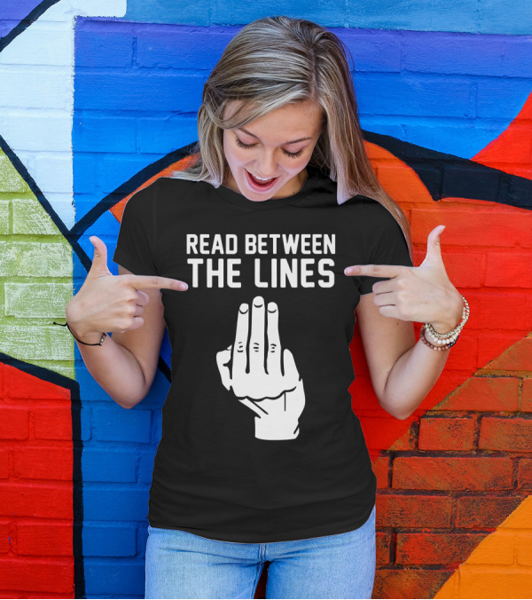 READ BETWEEN THE LINES Hand Gesture T-Shirt