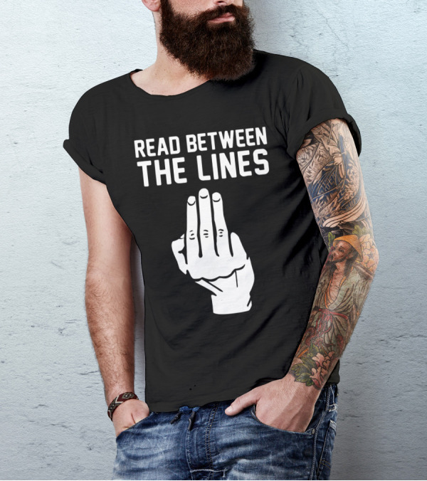 READ BETWEEN THE LINES Hand Gesture T-Shirt