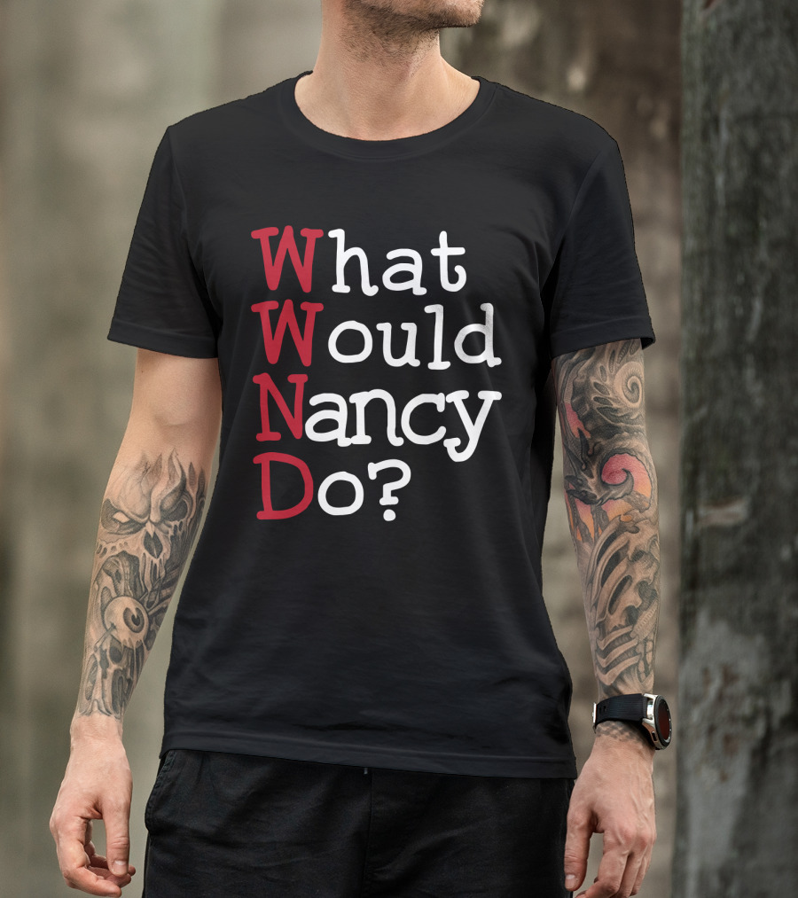 WWND What Would Nancy Do Typography T-Shirt