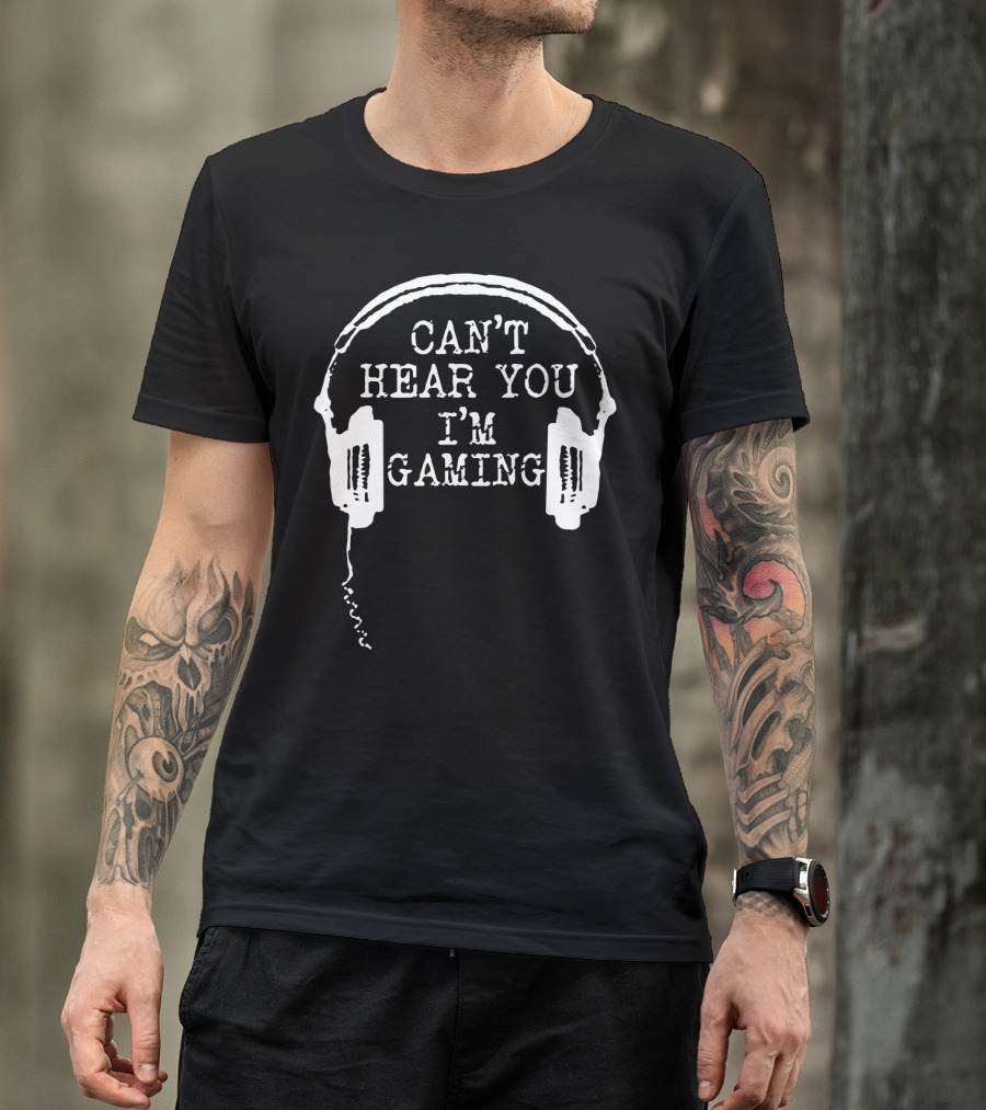 Can't Hear You I'm Gaming Headset Humor T-Shirt