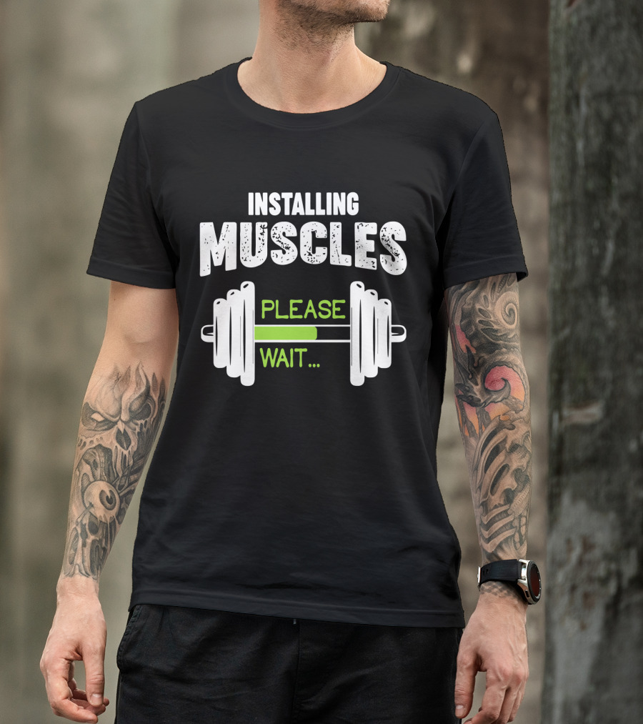Installing Muscles Please Wait Barbell Loading Text T-Shirt
