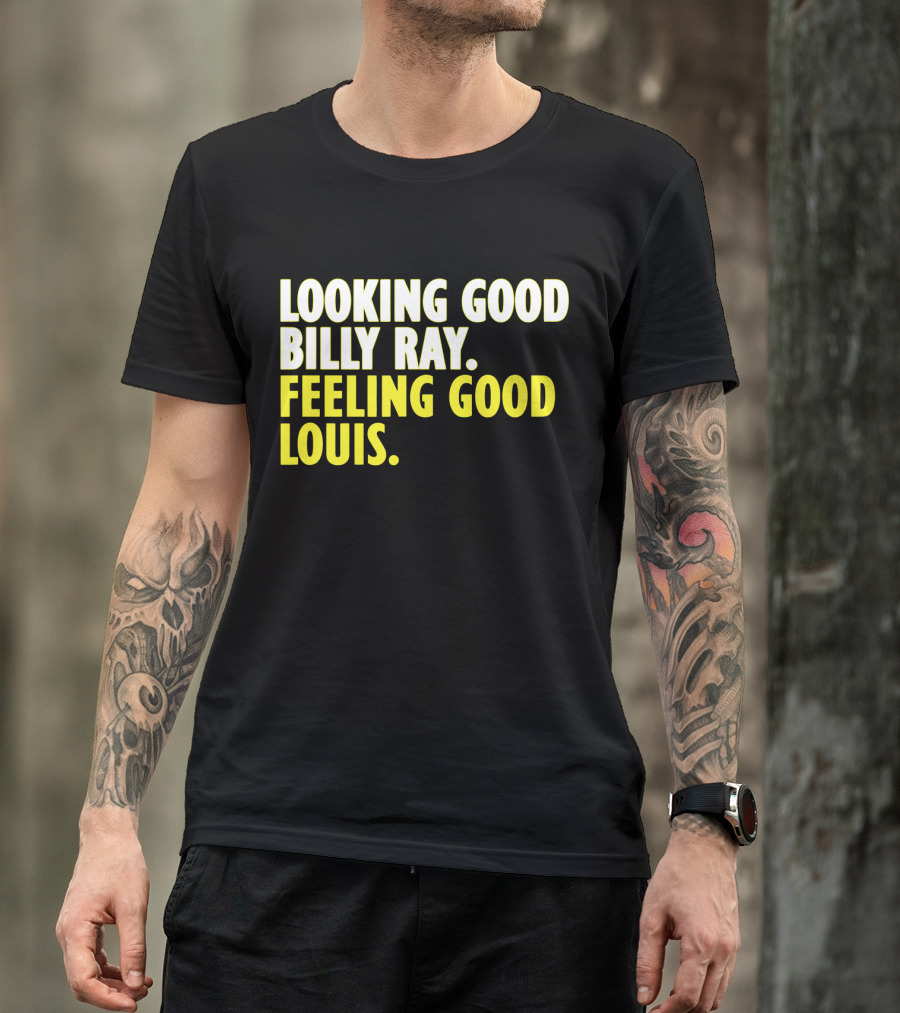 Looking Good Billy Ray Feeling Good Louis Trading Places Movie T-Shirt