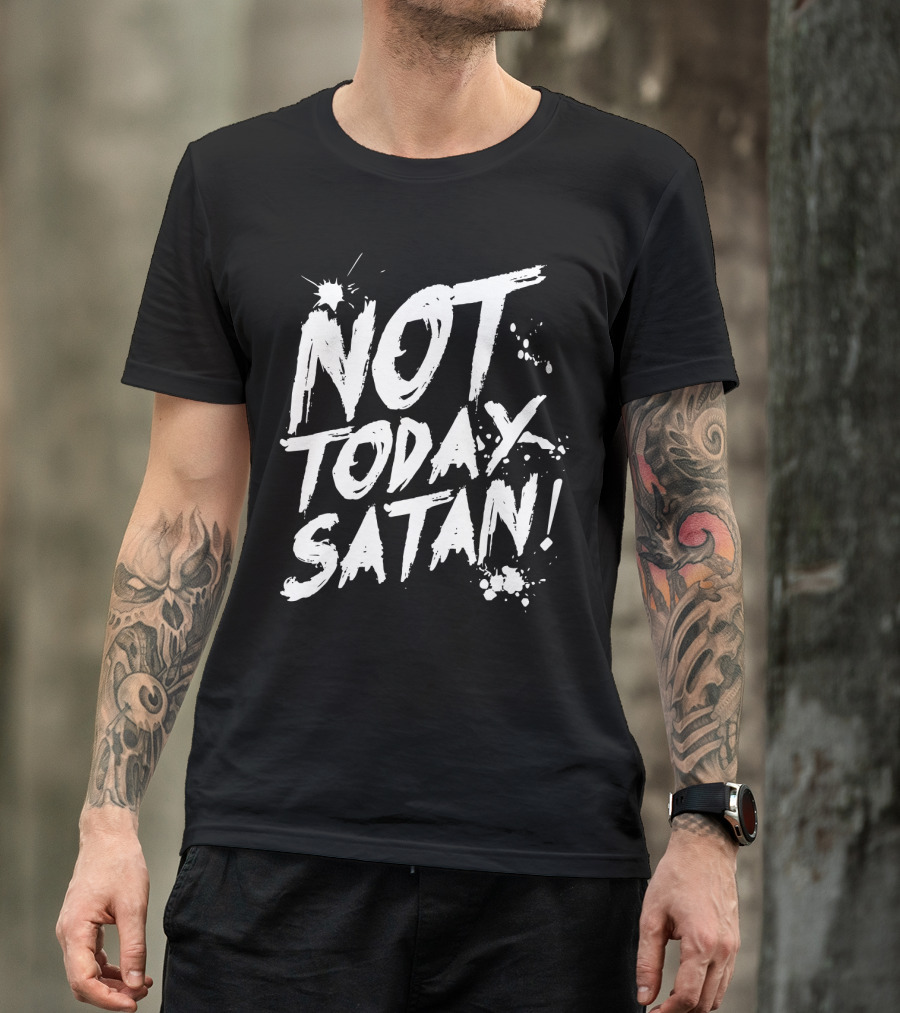 Not Today Satan White Paint Splatter Effect T-Shirt