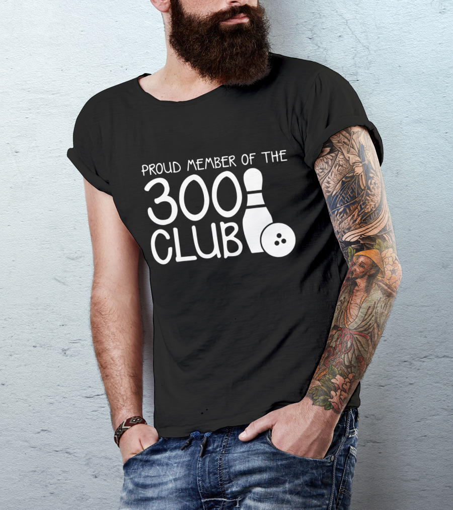 Proud Member Of The 300 Club Bowling Pin And Ball T-Shirt