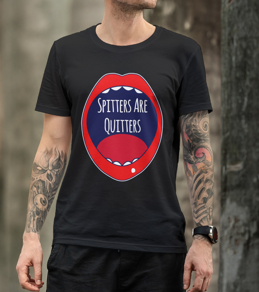 Spitters Are Quitters Red Blue Mouth T-Shirt