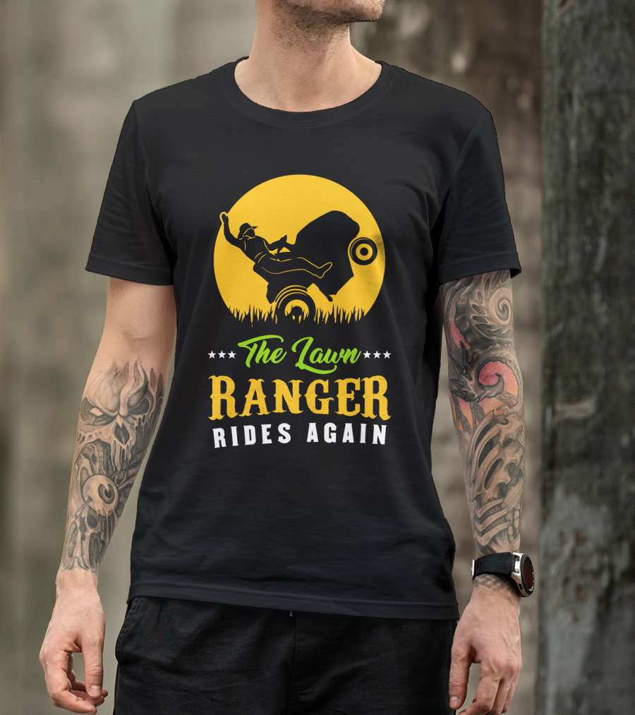 The Lawn Ranger Rides Again Lawn Mowing Adventure T-Shirt