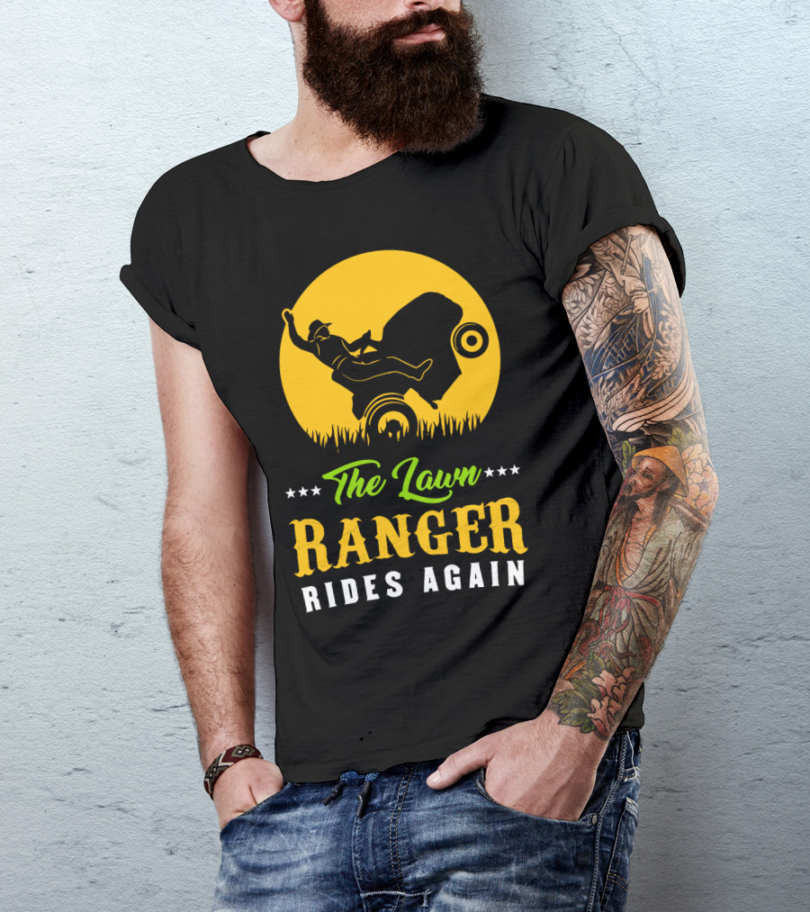 The Lawn Ranger Rides Again Lawn Mowing Adventure T-Shirt