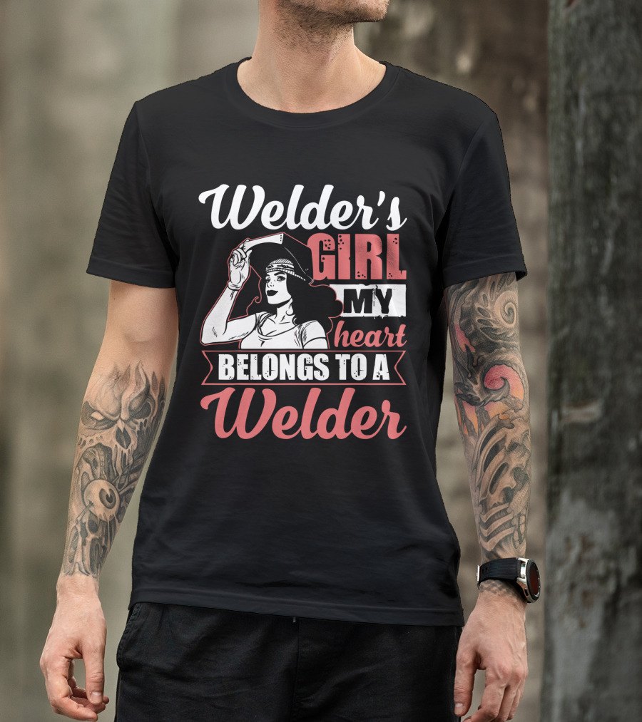 Welder's Girl My Heart Belongs To A Welder T-Shirt