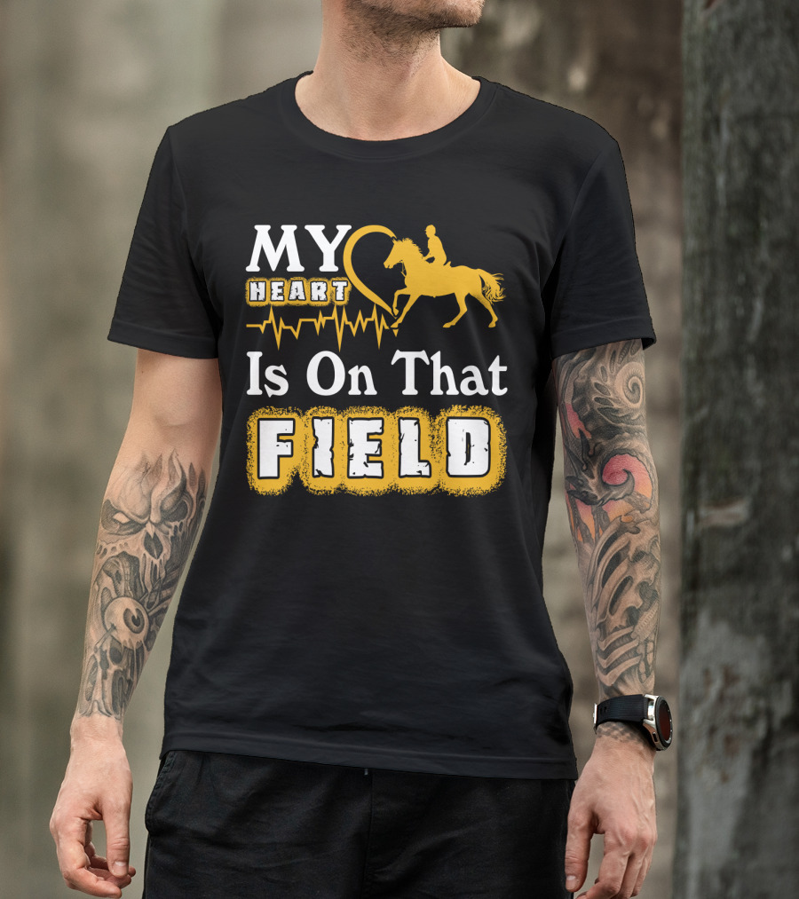MY Heart Is On That Field Horse Riding T-Shirt