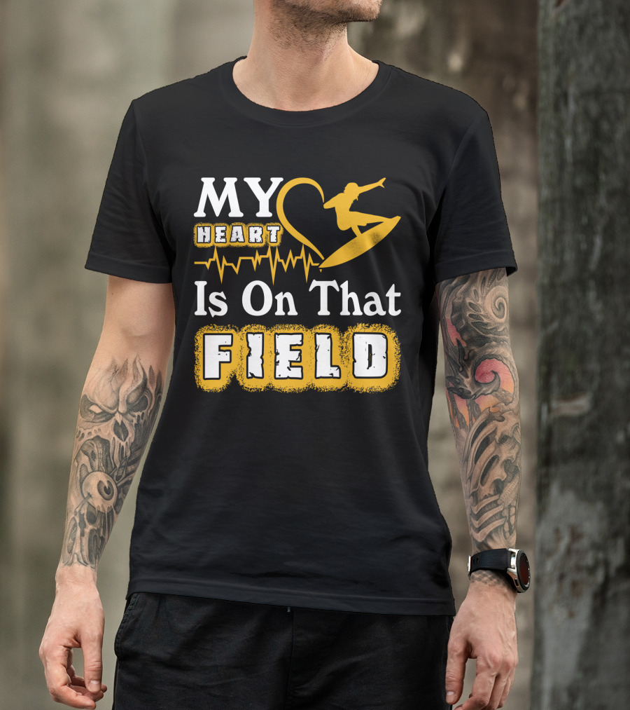 My Heart Surfing Is On That Field T-Shirt