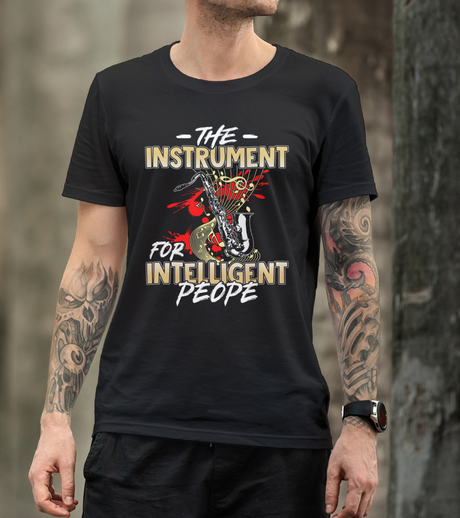 The Instrument For Intelligent People Saxophone T-Shirt