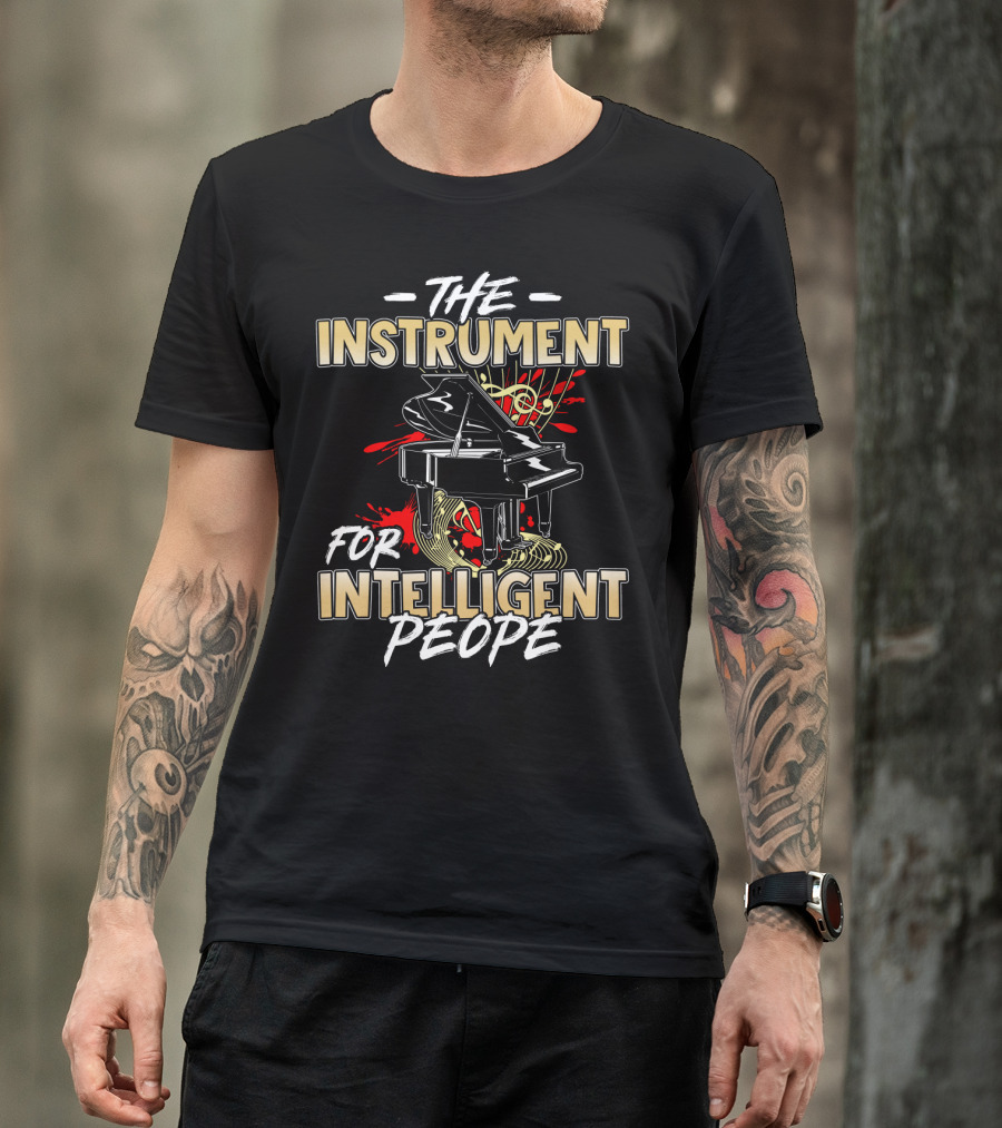 The Instrument For Intelligent People Piano T-Shirt