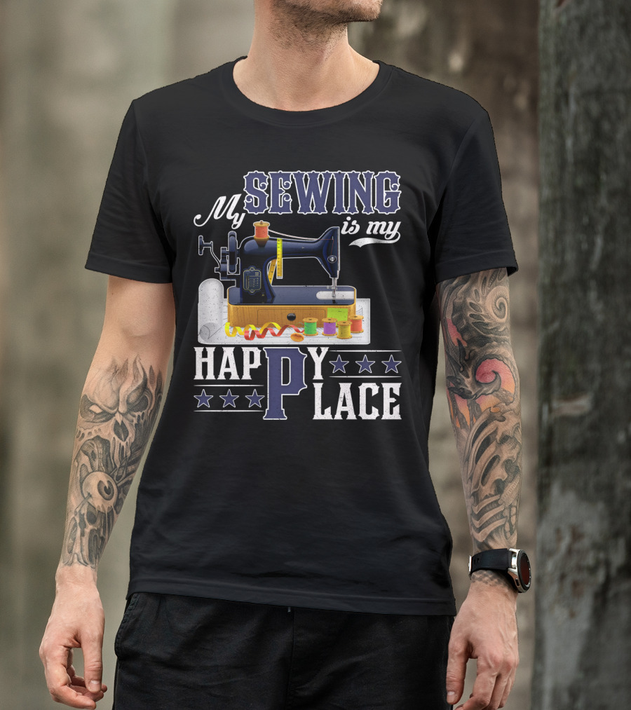 My Sewing Is My Happy Place Sewing Machine Spools Stars T-Shirt