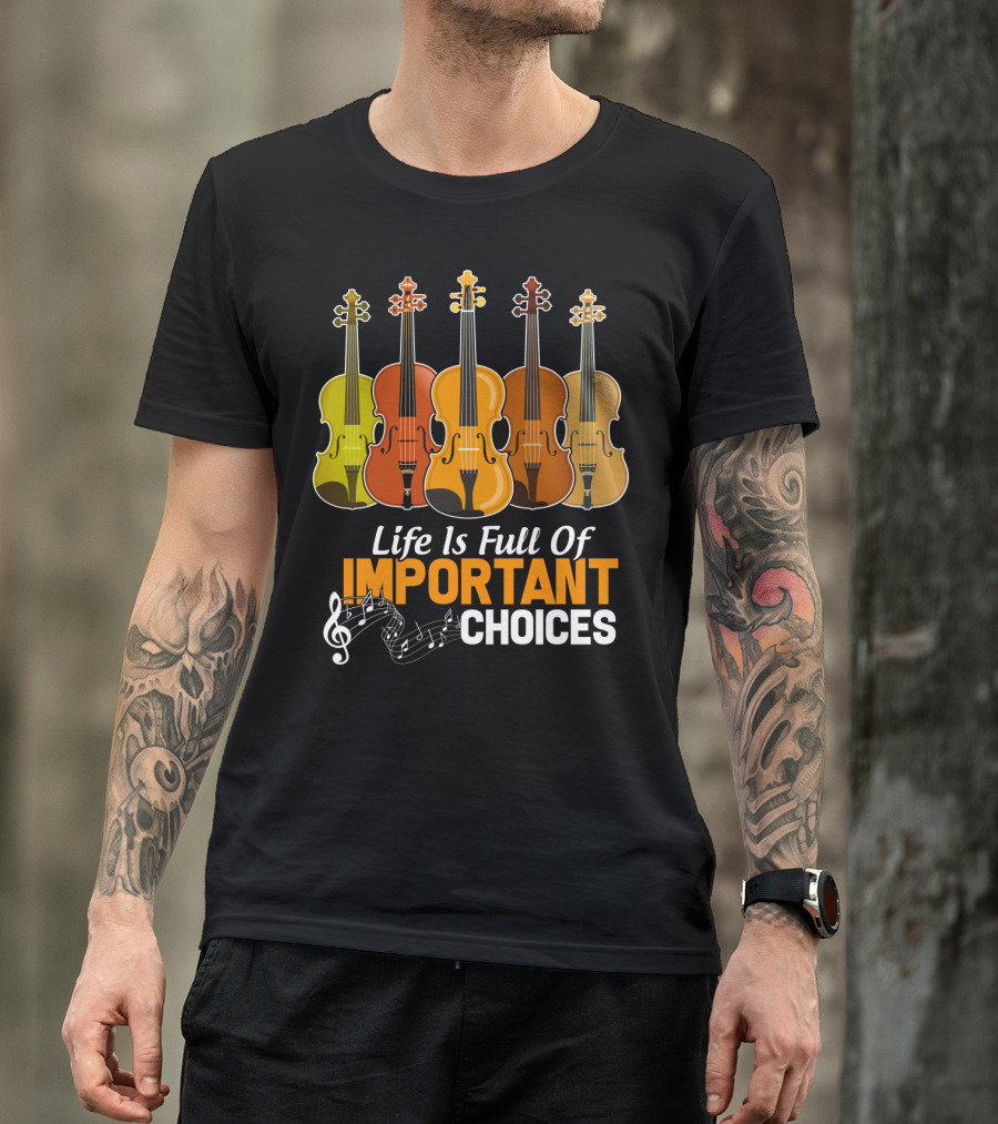 Life Is Full Of Important Choices Funny Viola Musical Notes Quintet T-Shirt