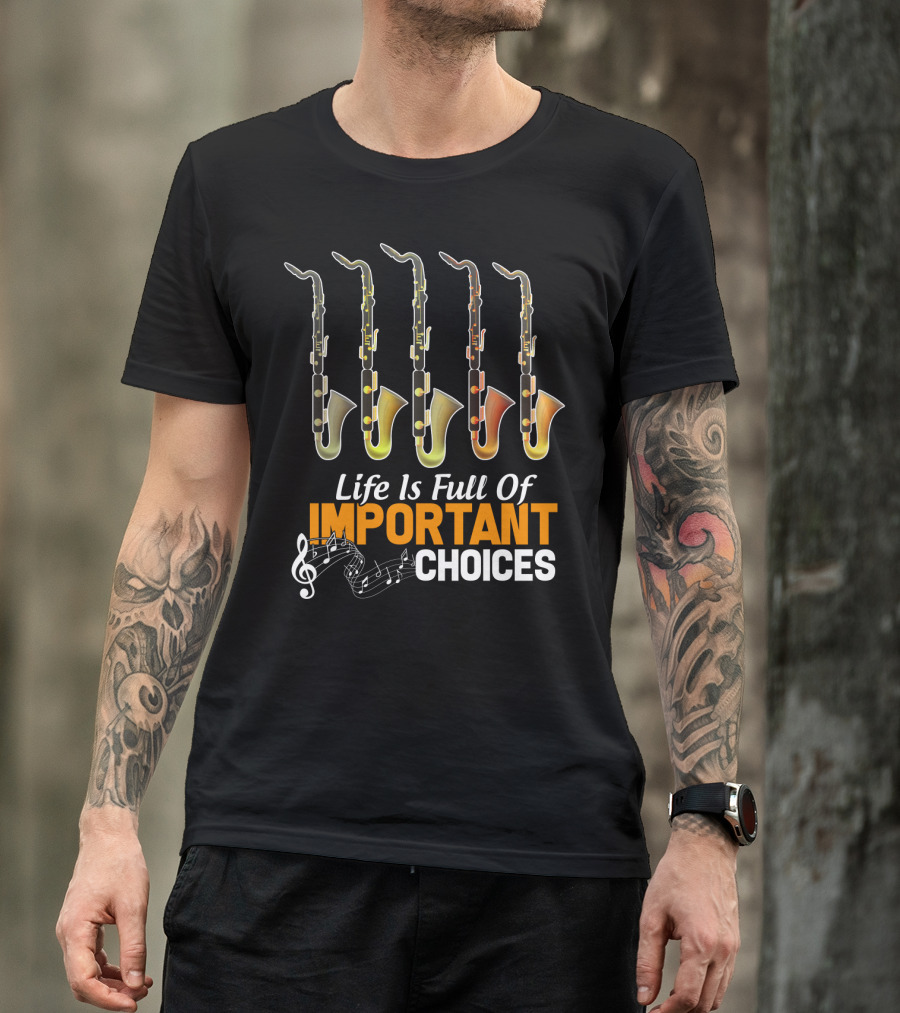 Life Is Full Of Important Choices Bass Clarinet Notes T-Shirt
