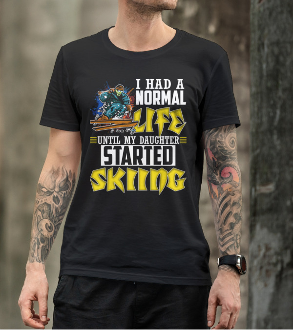 I Had A Normal Life Until My Daughter Started Skiing Masked Skier T-Shirt