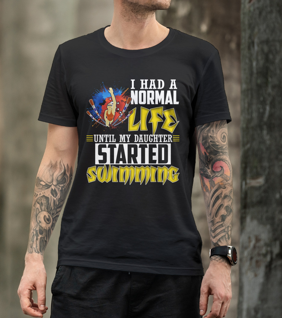 I Had A Normal Life Until My Daughter Started Swimming Vintage Style Swimmer T-Shirt