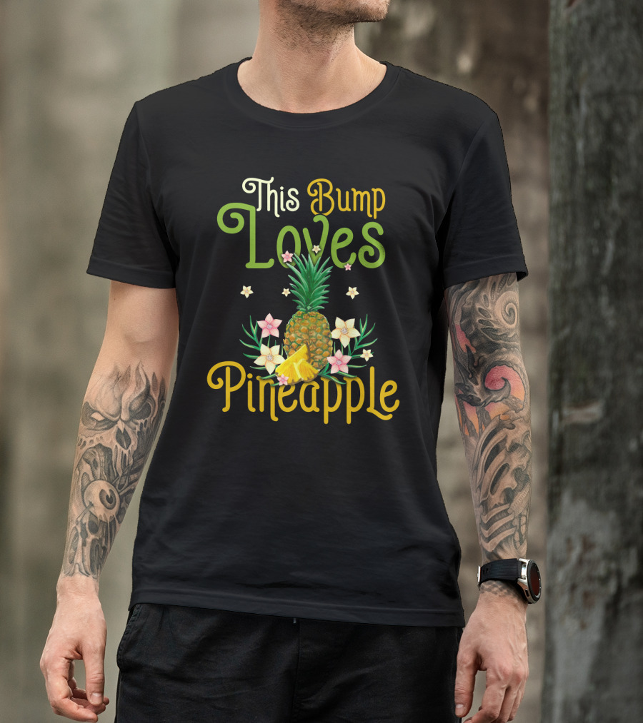 This Bump Loves Pineapple With Floral Accents And Tropical Fruit T-Shirt
