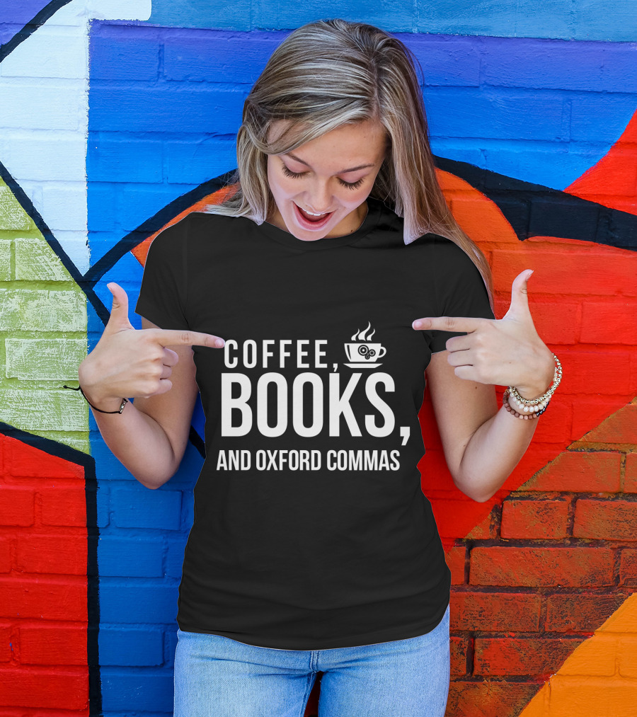 Coffee Books And Oxford Commas With Coffee Cup T-Shirt
