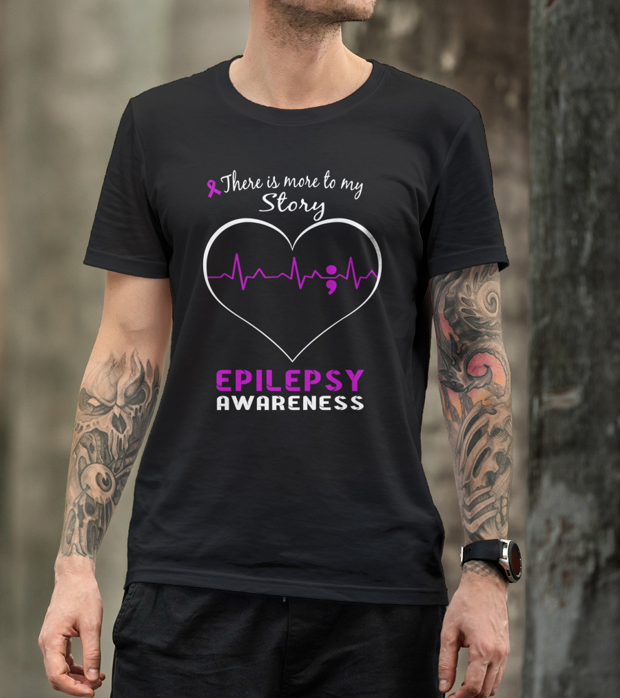 Epilepsy Awareness There Is More To My Story Heartbeat Semicolon T-Shirt