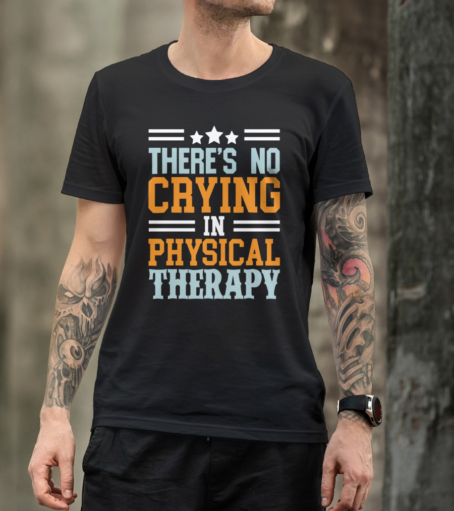 There's No Crying IN Physical Therapy Stars Stripes T-Shirt